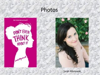 Photos
Sarah Mlynowski
 