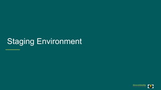 @exceldaddy
@exceldaddy
Staging Environment
 