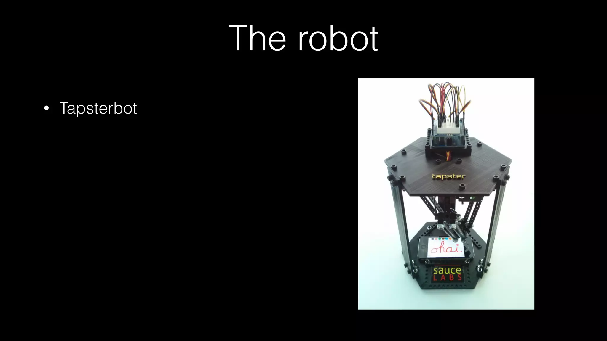 The robot
• Tapsterbot
 
