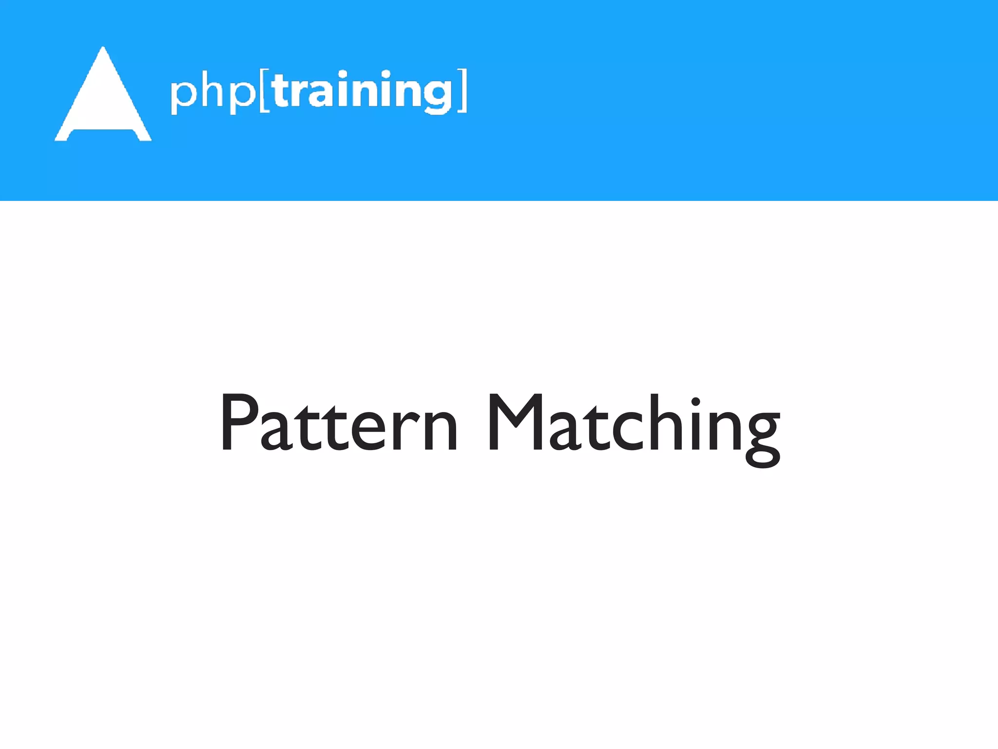 Pattern Matching
 