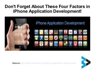 Don't Forget About These Four Factors in
iPhone Application Development!

Website: http://www.brainvire.com/iphone-application-development/

 