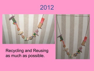 Recycling and Reusing
as much as possible.
2012
 