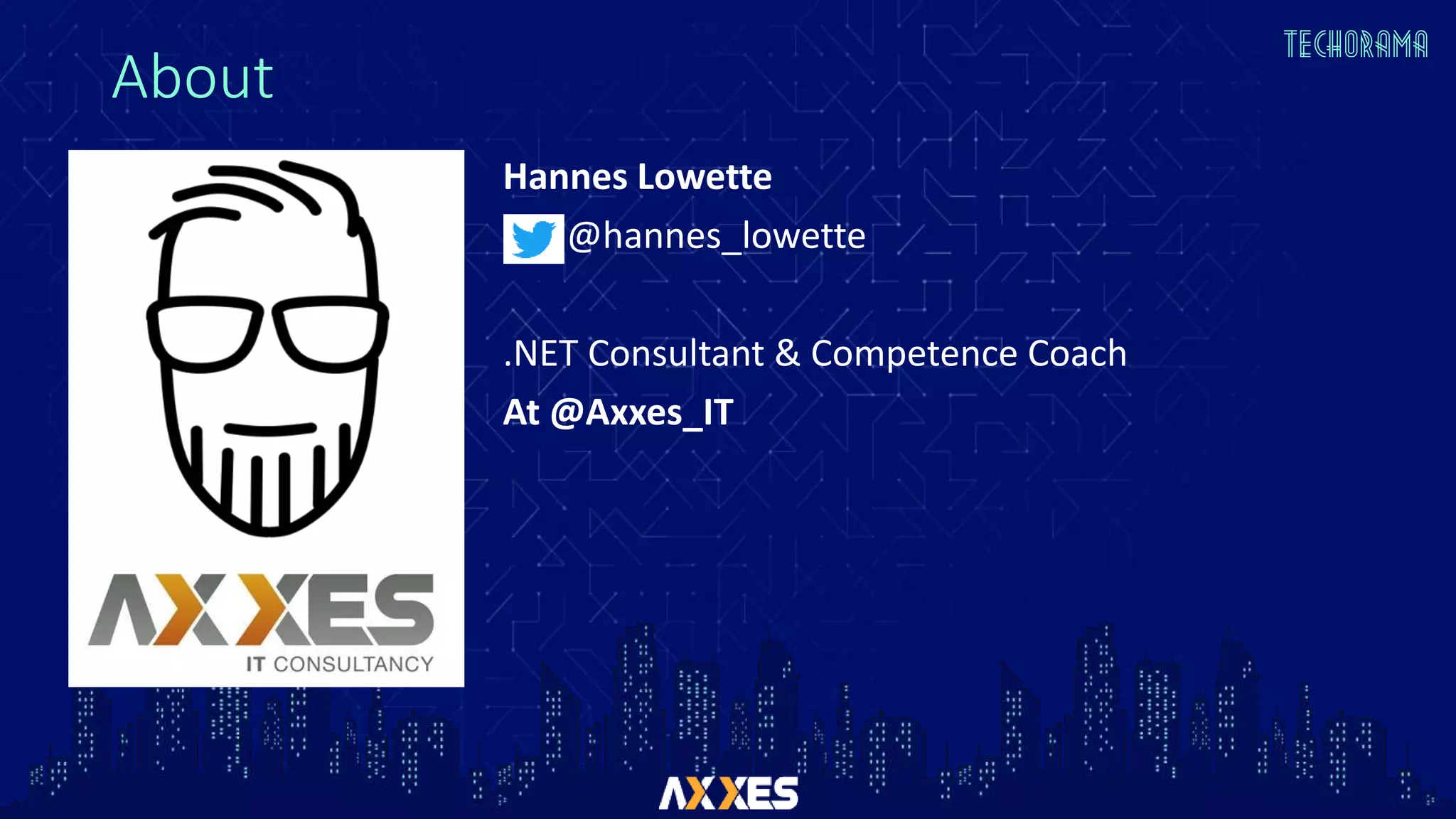 About
Hannes Lowette
@hannes_lowette
.NET Consultant & Competence Coach
At @Axxes_IT
 