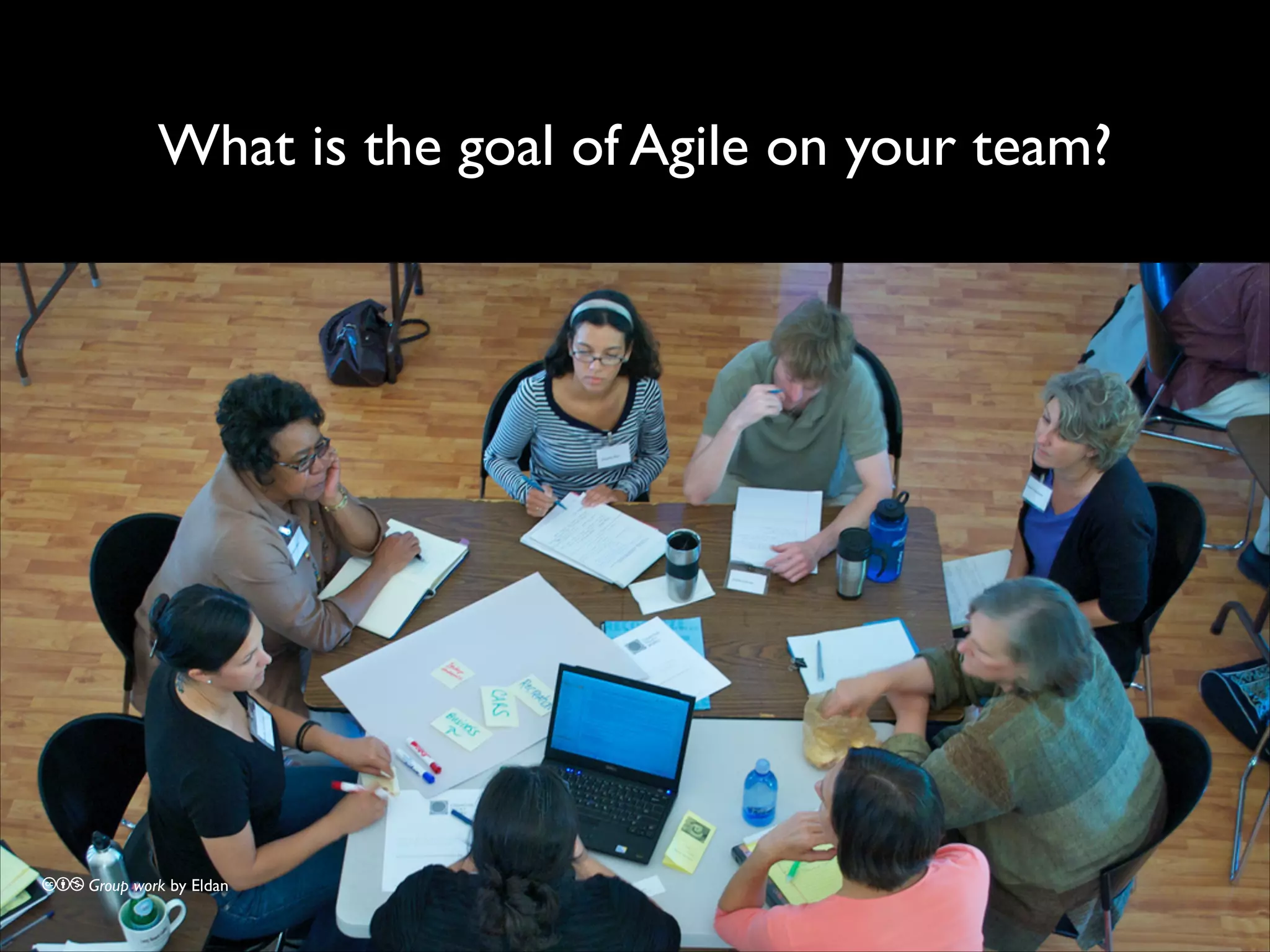 What is the goal of Agile on your team?

cbn Group work by Eldan

 