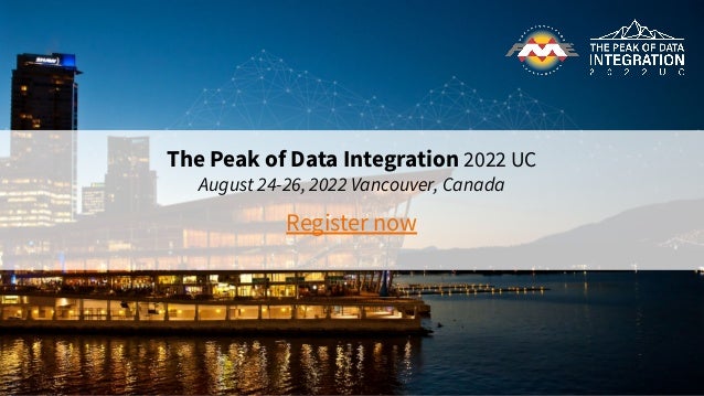 The Peak of Data Integration 2022 UC
August 24-26, 2022 Vancouver, Canada
Register now
 