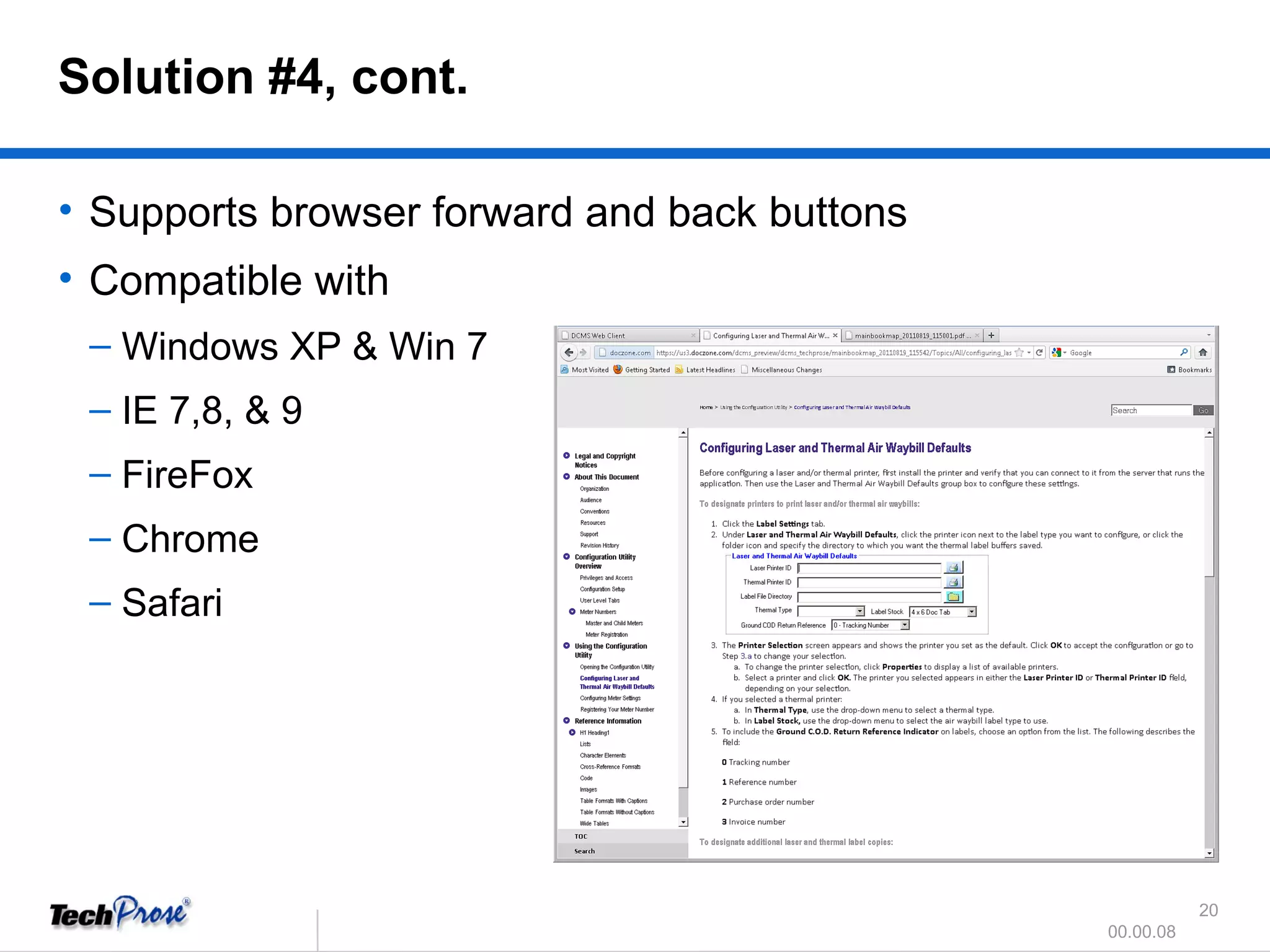 Supports browser forward and back buttons Compatible with Windows XP & Win 7 IE 7,8, & 9 FireFox Chrome Safari Solution #4, cont.  