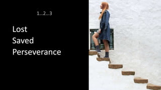 1…2…3
Lost
Saved
Perseverance
 