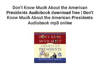 Don't Know Much About the American
Presidents Audiobook download free | Don't
Know Much About the American Presidents
Audiobook mp3 online
 