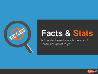 Facts & Stats
Is fixing leaks really worth the effort?
These stats point to yes.

 