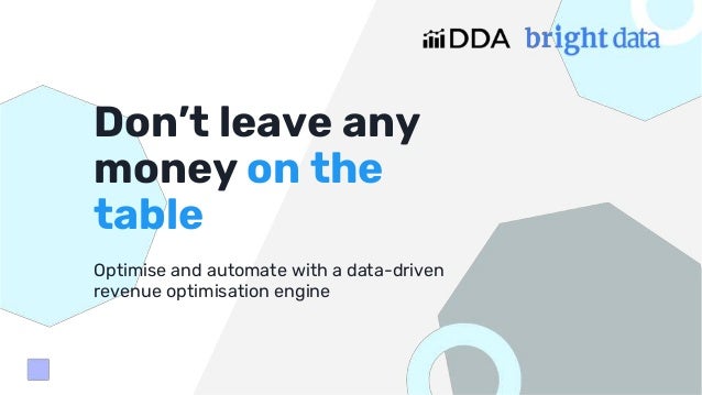 Optimise and automate with a data-driven
revenue optimisation engine
Don’t leave any
money on the
table
 