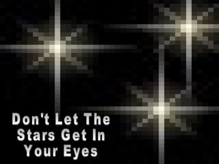 Dont Let The Stars Get In Your Eyes