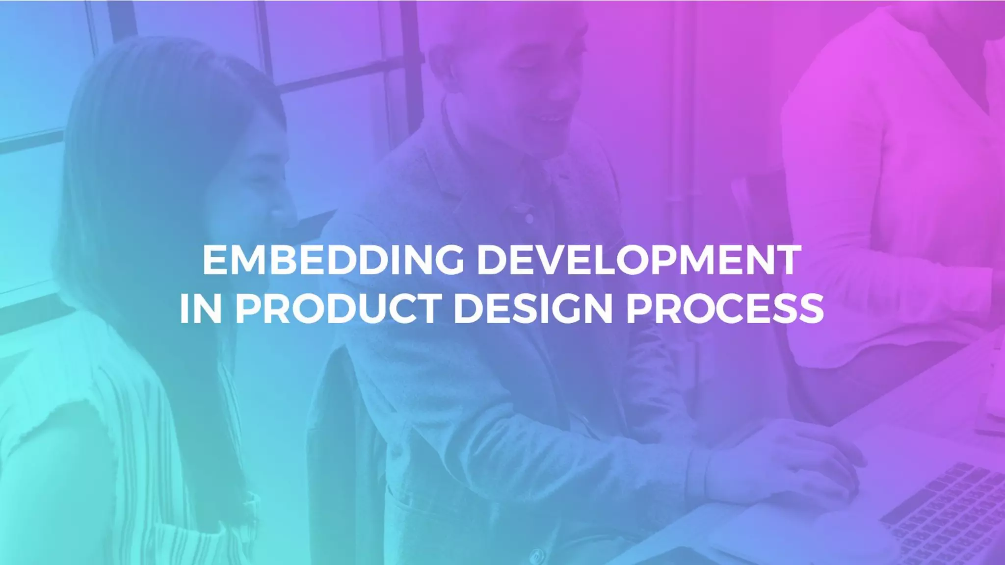  Don't let ux ui be a block_ embedding development on product design process _