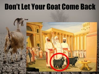 Don’t Let Your Goat Come Back