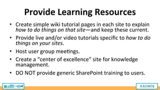 Provide	
  Learning	
  Resources	
  
•  Create	
  simple	
  wiki	
  tutorial	
  pages	
  in	
  each	
  site	
  to	
  expla...