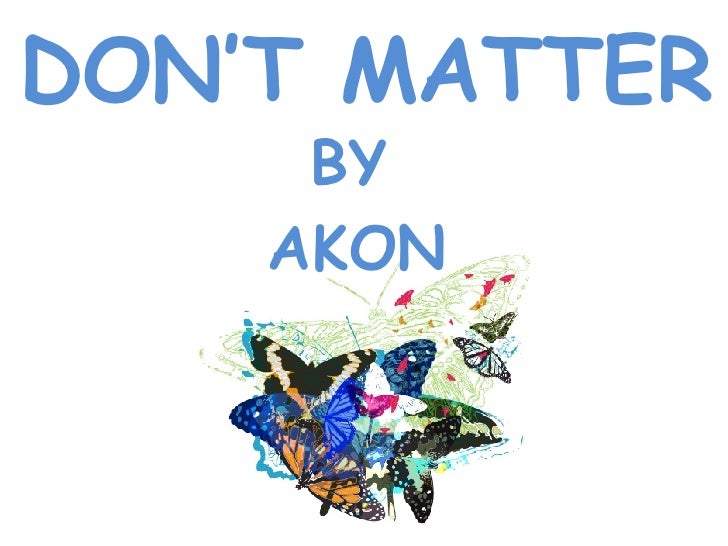 akon no matter don t matter akon no matter don t matter
