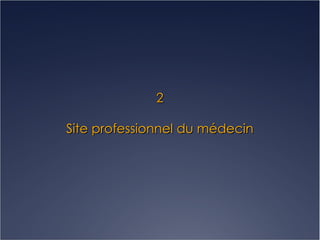 2 Site professionnel du médecin 