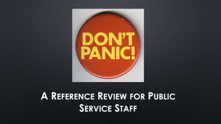 A REFERENCE REVIEW FOR PUBLIC
SERVICE STAFF
 