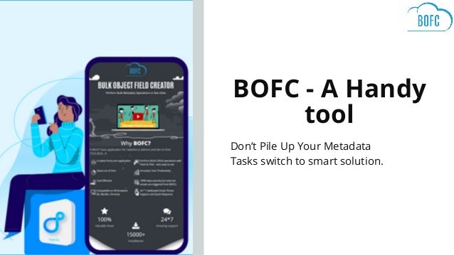 Don’t Pile Up Your Metadata

Tasks switch to smart solution.
BOFC - A Handy

tool
 