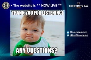 • The website is ** NOW LIVE **
@runcyoommen
https://runcy.me
 