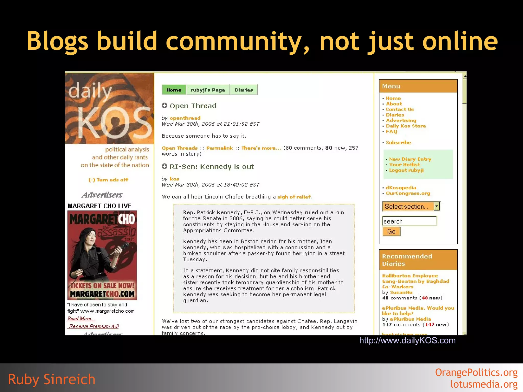 Blogs build community, not just online http://www. dailyKOS .com   