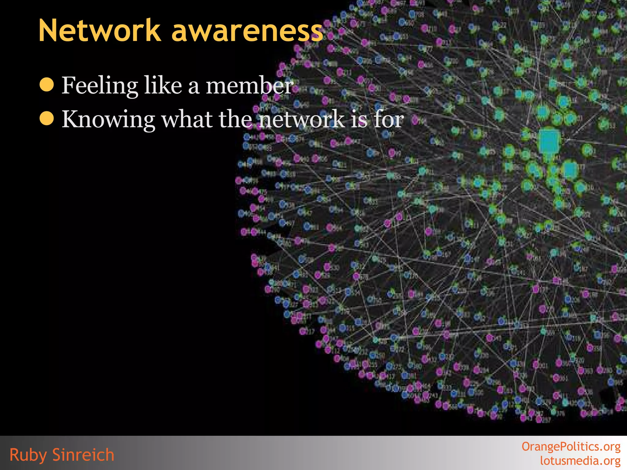 Network awareness Feeling like a member Knowing what the network is for 