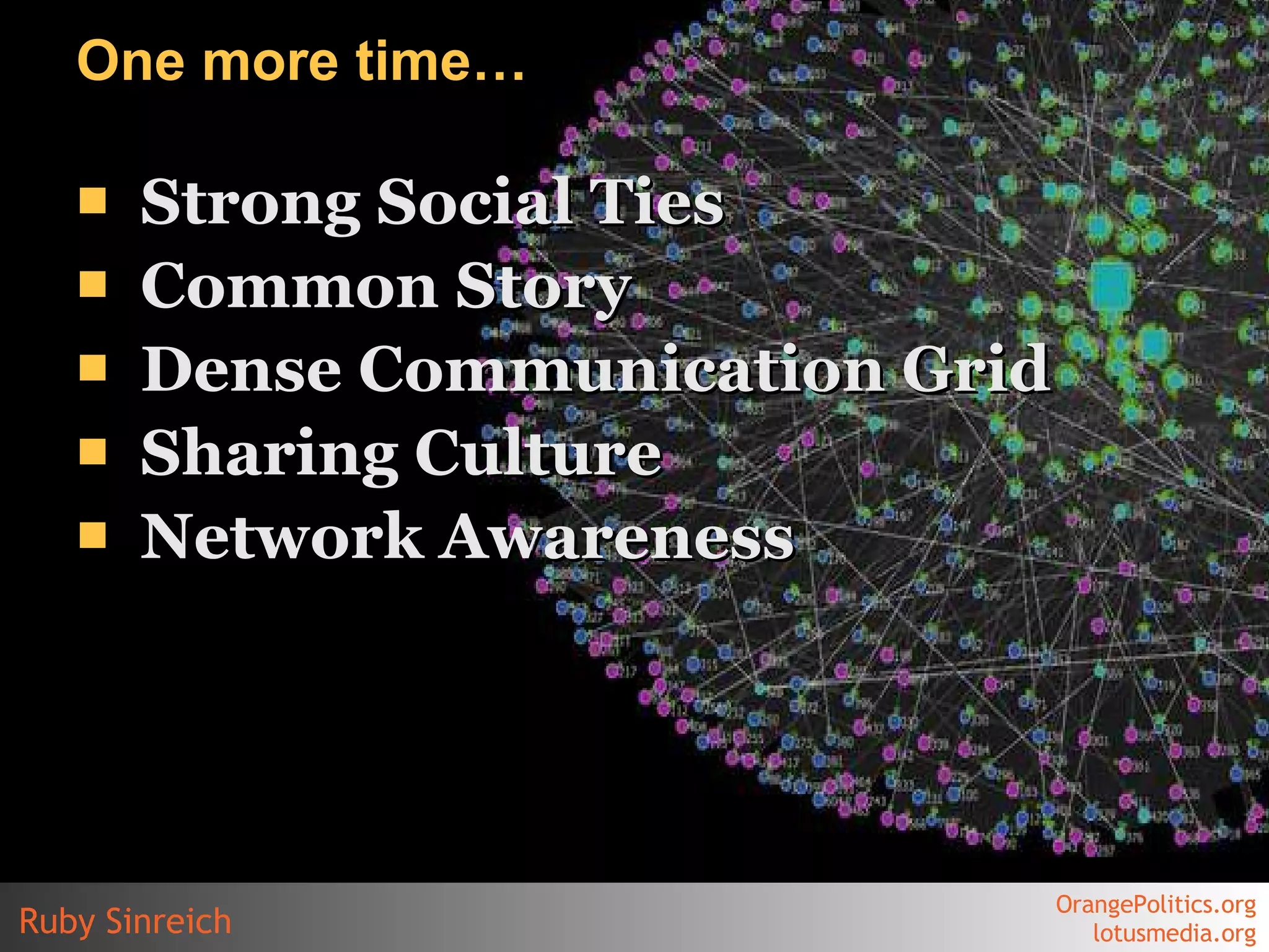 One more time… Strong Social Ties Common Story Dense Communication Grid Sharing Culture Network Awareness 