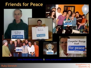 Friends for Peace www.friendsforpeace.org  &  www.sorryeverybody.com   