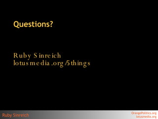 Questions? Ruby Sinreich lotusmedia.org/5things 
