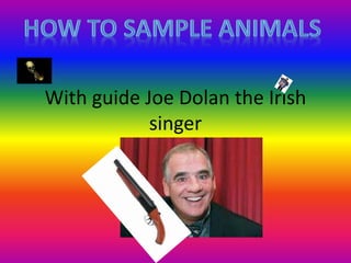 With guide Joe Dolan the Irish
singer
 