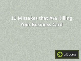 11 Mistakes that Are Killing Your Business Card  