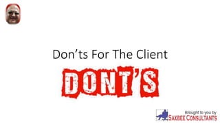 Don’ts For The Client
 