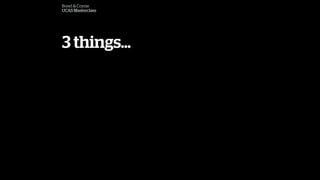Bond & Coyne
UCAS Masterclass
3 things
 