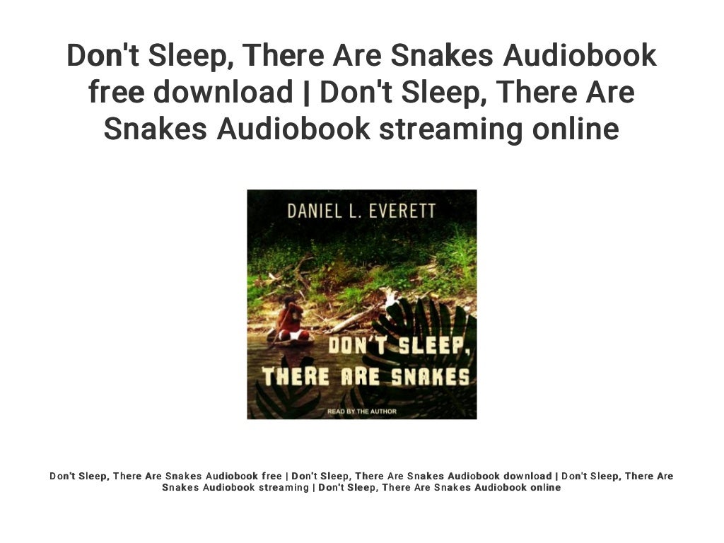 dont sleep there are snakes dont sleep there are snakes