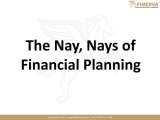 The Nay, Nays of Financial Planning 