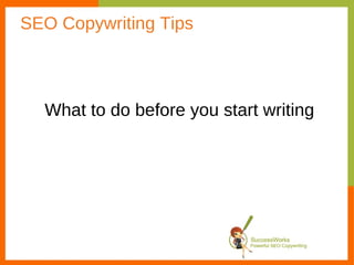 SEO Copywriting Tips



  What to do before you start writing
 