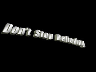 Don't  Stop  Believing 
