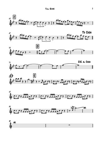 C63
67 To Coda
70 D
75 D.S. al Coda
Ø79 E
83
86
90
&bb
3
&bb
3
&bb
&bb
&bb
~~
nn
&
&
~~~~~
& ∑
Œ
œ œb œœ œ ‰™ œ
R
œ œ œ œ Œ Œ
œ œb œœ œ œœœœ™ œœœœŒ Ó
Œ
œ œb œ œ œ ‰™ œ
R
œ œ œ œ Œ Œ
œ œb œ œ œ œ œ œ œ™
œ œ œ œ Œ Ó œ ‰ œ ˙™ ˙™ œ œ w w
œ ‰ œ ˙™ ˙™ œ œ w w
œ œ œ
Œ Œ
œ
Œ ‰™œ
r
œœ œŒ œ‰ œ‰ œœœœ œŒ œ‰ œ≈œœœœœ œŒ
œ ‰ œ ≈ œ œ œ œ œ œ Œ œ ‰ œ ≈ œ œ œ œ œ œ Œ œ ‰ œ ≈ œ œ œ œ œ œ Œ
œ ‰ œ ≈ œ œ œ œ œ œ Œ œ ‰ œ ≈ œ œ œ œ œ œ Œ ‰™
œ>b
R
˙™ w
w
Full Score 3
 