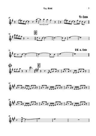 67 To Coda
70 D
75 D.S. al Coda
Ø79 E
82
85
88
&
#
3
&
#
&
#
&
#
~~
###
&
##
#
&
###
&
##
#
~~~~~~~~~ ∑
Œ
œ œn œ œ œ ‰™
œ
R
œ œ œ œ
Œ Œ
œ œn œ œ œ œ œ œ œ™
œ œ œ œ
Œ Ó œ ‰ œ ˙™ ˙™ œ œ w w
œ ‰ œ ˙™ ˙™ œ œ w w
œ œ œ
Œ Œ
œ
Œ ‰™
œ
r
œ œ œ Œ œ ‰ œ ‰
œ œ œ œ œ Œ
œ ‰ œ≈ œœœœ œ œŒ œ ‰ œ≈
œœœœ œ œŒ œ ‰ œ≈
œœœœ œ œŒ
œ ‰ œ≈
œœœœ œ œŒ œ ‰ œ≈
œœœœ œ œŒ œ ‰ œ≈
œœœœ œ œŒ
‰™ œ>
R
˙™ w w
Full Score 3
 
