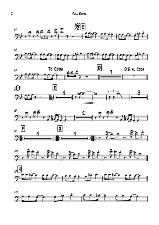 61 $C
65
To Coda69 D D.S. al Coda
Ø79 E
90
™™
F96
™™ ™™
G
™™ ™™
105
™™
H108
111
?bb
?bb
?
bb
7
∑
?
bb nn
4 3
~~
3
?
2
?
4 4
?
?
?
‰
œ
J ‰
œ
J
œ
‰
œ
‰
œ.
J
œ.
Œ Ó
œœ œb œ œœ œ œ œœ œ œ œ. œ.b œ.
œœ œb œ œœ œ œ œœ œ œ œ. œ.b œ. œœ œb œ œœ œ œ œœ œ œ œ. œ.b œ.
œ œ œb œ œ œ œ œ
œ œ œ
Œ Ó
œœ œŒ Ó ‰™ œb
R
˙™ w
Œ Œ
œ
Ó
‰
œ
J ‰
œ
J
œ.
‰ œ
j
œb œœ ˙™ ‰
œ
J ‰
œ
J
œ.
‰ œ
j
œb œœ ˙™
‰™
œ>
R
œ œ.
‰™
œ>
R
œ œ.
‰™
œ>
R
œ œ.
‰™
œ>
R
œ œ.
‰™
œ>
R
œ œ.
‰™
œ>
R
œ œ.
‰™
œ>
R
œ œ.
‰™
œ>
R
œ œ.
œ œ œb œ œ œ œ œ œ œ œ œ œ. œ.b œ. œ œ œb œ œ œ œ œ
œ œ œ œ œ. œ.b œ. œ œ œb œ œ œ œ œ
Full Score2
 