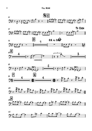 61 $C
65 To Coda
70 D D.S. al CodaØ
E80
90
™™
F96
™™ ™™
G
™™ ™™
105
™™
H108
111
?bb
?bb
?
bb
7
∑ nn
?
4 3
~~
3
?
2
?
4 4
?
?
?
‰ œ
J
‰ œ
J
œ‰ œ‰ œ.
J
œ.
Œ Ó
œœ œb œ œœ œ œ œœ œ œ œ. œ.b œ.
œœ œb œ œœ œ œ œœ œ œ œ œ œ œb w
Ó œ œ œ œb w
œ œ œ Œ Ó œ œ œ Œ Ó
‰™ œ
R
˙™ w Œ Œ
œ
Ó
‰ œ
J
‰ œ
J
œ.
‰ œ
j
œb œœ ˙™ ‰ œ
J
‰ œ
J
œ.
‰ œ
j
œb œœ ˙™
‰™ œ>
R
œ œ.
‰™
œ>
R
œ œ.
‰™
œ>
R
œ œ.
‰™
œ>
R
œ œ.
‰™ œ>
R
œ œ.
‰™
œ>
R
œ œ.
‰™
œ>
R
œ œ.
‰™
œ>
R
œ œ.
œ œ œb œ œ œ œ œ œ œ œ œ œ. œ.b œ. œ œ œb œ œ œ œ œ
œ œ œ œ œ. œ.b œ. œ œ œb œ œ œ œ œ
Full Score2
 