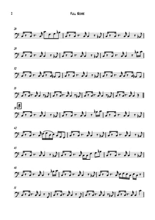 26
29
32
35
B39
42
45
48
51
?
?
?
?
?
?
?
?
?
œ ‰ œ ‰™ œ
r œ
œ œ œb
œ ‰ œ ‰™ œ
r
œ ‰ œb
j œ ‰ œ ‰™ œ
r
œ ‰ œb
j
œ ‰ œ ‰™ œ
r
œ ‰ œb
j œ ‰ œ ‰™ œ
r
œ ‰ œb
j œ ‰ œ ‰™ œ
r
œ ‰
œb œ
œ ‰ œ ‰™ œ
r
œ ‰ œ œb œ œ ‰ œ ‰™ œ
r
œ ‰ œb
j
œ ‰ œ ‰™ œ
r
œ ‰ œ œb œ
œ ‰ œ‰™ œ
r
œ ‰ œb
j
œ ‰ œ‰™ œ
r
œ ‰ œb
j
œ ‰ œ‰™ œ
r
œ ‰ œb
j
œ ‰ œ‰™ œ
r
œ Œ
œ ‰ œ ‰™ œ
r
œ ‰ œb
j
œ ‰ œ ‰™ œ
r
œ ‰
œb œ
œ ‰ œ ‰™ œ
r
œ ‰ œb
j
œ ‰ œ ‰™ œ
rœ œ œ œ œ œ œ œ ‰ œ ‰™ œ
r
œ ‰ œb
j
œ ‰ œ ‰™ œ
r
œ ‰ œb
j
œ ‰ œ ‰™ œ
r
œ ‰ œb
j
œ ‰ œ ‰™ œ
r
œ œ œ œ œb
œ ‰ œ ‰™ œ
r
œ ‰ œb
j
œ ‰ œ ‰™ œ
r
œ ‰
œb œ
œ ‰ œ ‰™ œ
r
œ ‰ œb
j
œ ‰ œ ‰™ œ
rœ œ œ œ œ œ ‰
œ ‰ œ‰™ œ
r
œ ‰
œ
j œ ‰ œ‰™ œ
r
œ ‰
œ
j œ ‰ œ‰™ œ
r
œ ‰ œb
j œ ‰ œ‰™ œ
r
œ
œ
Full Score2
 