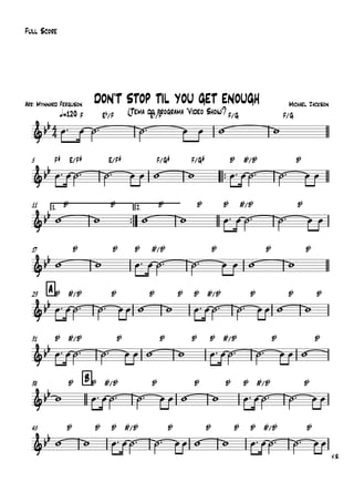 Arr: Mynnard Ferguson
q=120
Full Score
Michael Jackson
(Tema do programa "Vídeo Show")
DON'T STOP TIL YOU GET ENOUGH
5
™™
11 1.
™™
2.
17
A23
31
38 B
45
V.S.
4
4&bb
F Eb/F Eb/F F/G F/G
&bb
F# E/F# E/F# F/G# F/G# Bb Ab/Bb Bb
&bb
Bb Bb Bb Bb Bb Ab/Bb Bb
&bb
Bb Bb Bb Ab/Bb Bb Bb Bb
&bb
Bb Ab/Bb Bb Bb Bb Bb Ab/Bb Bb Bb Bb
&bb
Bb Ab/Bb Bb Bb Bb Bb Ab/Bb Bb Bb
&bb
Bb Bb Ab/Bb Bb Bb Bb Bb Ab/Bb Bb
&bb
Bb Bb Bb Ab/Bb Bb Bb Bb Bb Ab/Bb Bb
œ™ œ ˙™ ˙™ œ œ w w
œ™ œ ˙™ ˙™ œ œ w w œ™ œ ˙™ ˙™ œ œ
w w w w œ™ œ ˙™ ˙™ œ œ
w w œ™ œ ˙™ ˙™ œ œ w w
œ™ œ ˙™ ˙™ œ œ w w œ™ œ ˙™ ˙™ œ œ w w
œ™ œ ˙™ ˙™ œ œ w w œ™ œ ˙™ ˙™ œ œ w
w œ™ œ ˙™ ˙™ œ œ w w œ™ œ ˙™ ˙™ œ œ
w w œ™ œ ˙™ ˙™ œ œ w w œ™ œ ˙™ ˙™ œ œ
 
