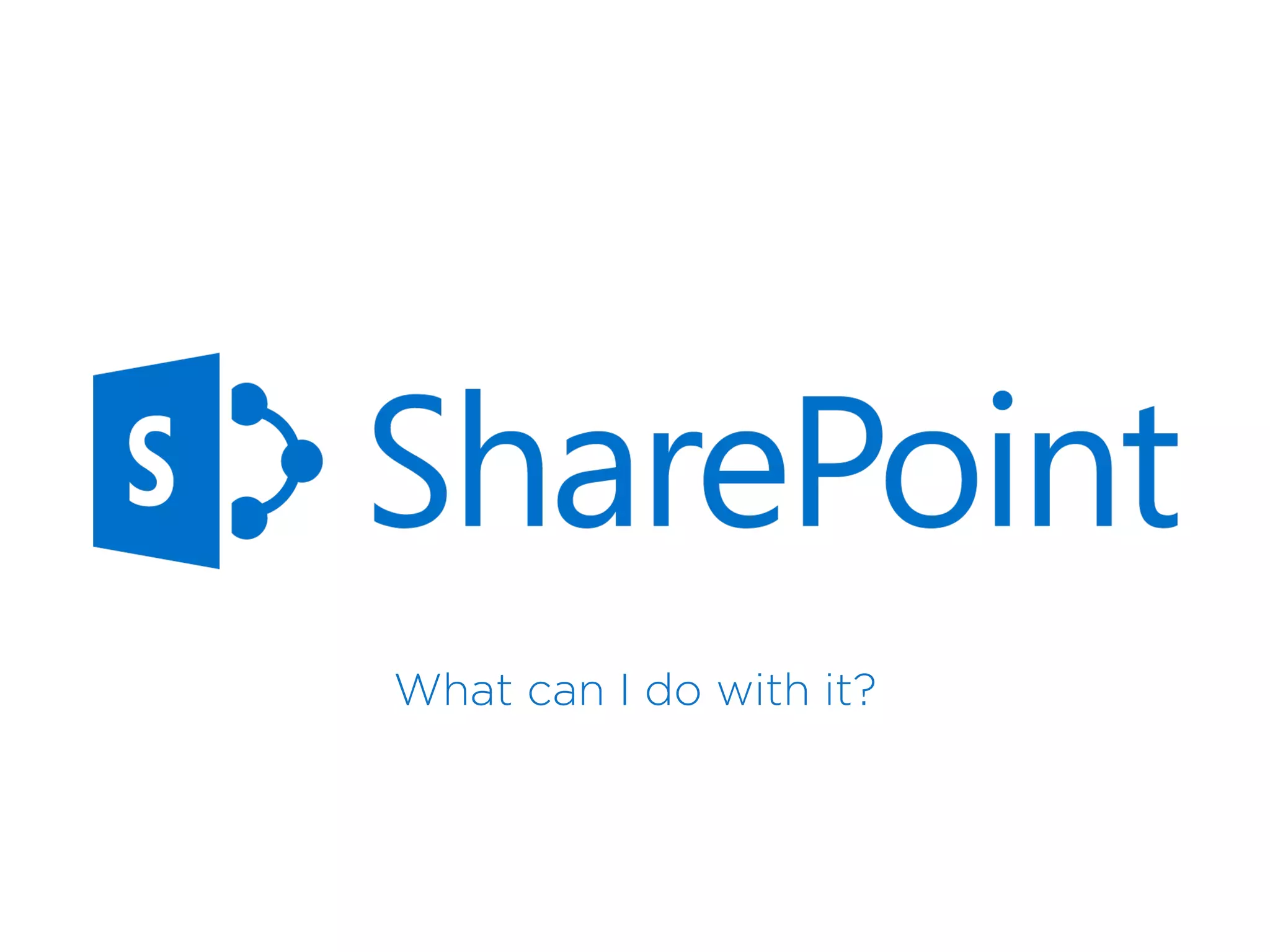 What can I do with it?
 