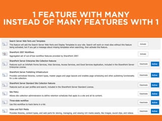 1 FEATURE WITH MANY
INSTEAD OF MANY FEATURES WITH 1
 