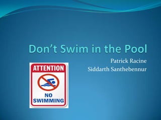 Don’t Swim in the Pool Patrick Racine SiddarthSanthebennur 