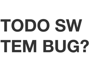 TODO SW 
TEM BUG? 
 
