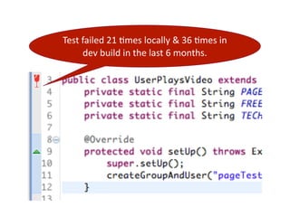 Test 
failed 
21 
-mes 
locally 
& 
36 
-mes 
in 
dev 
build 
in 
the 
last 
6 
months. 
 