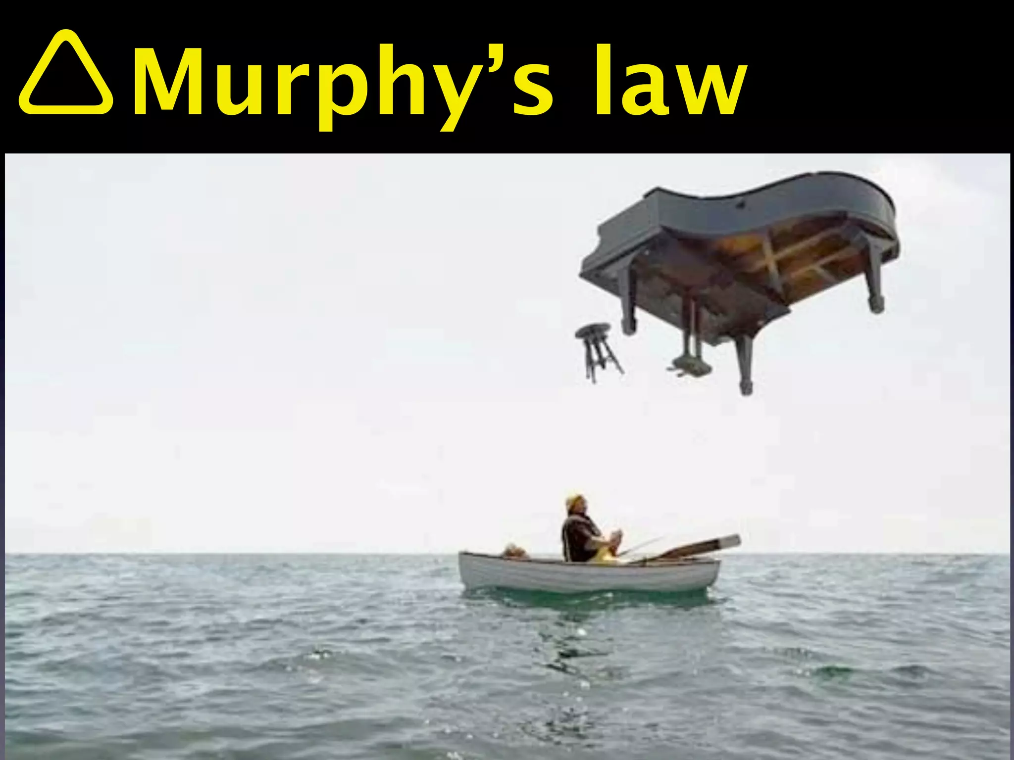 Murphy’s law
 