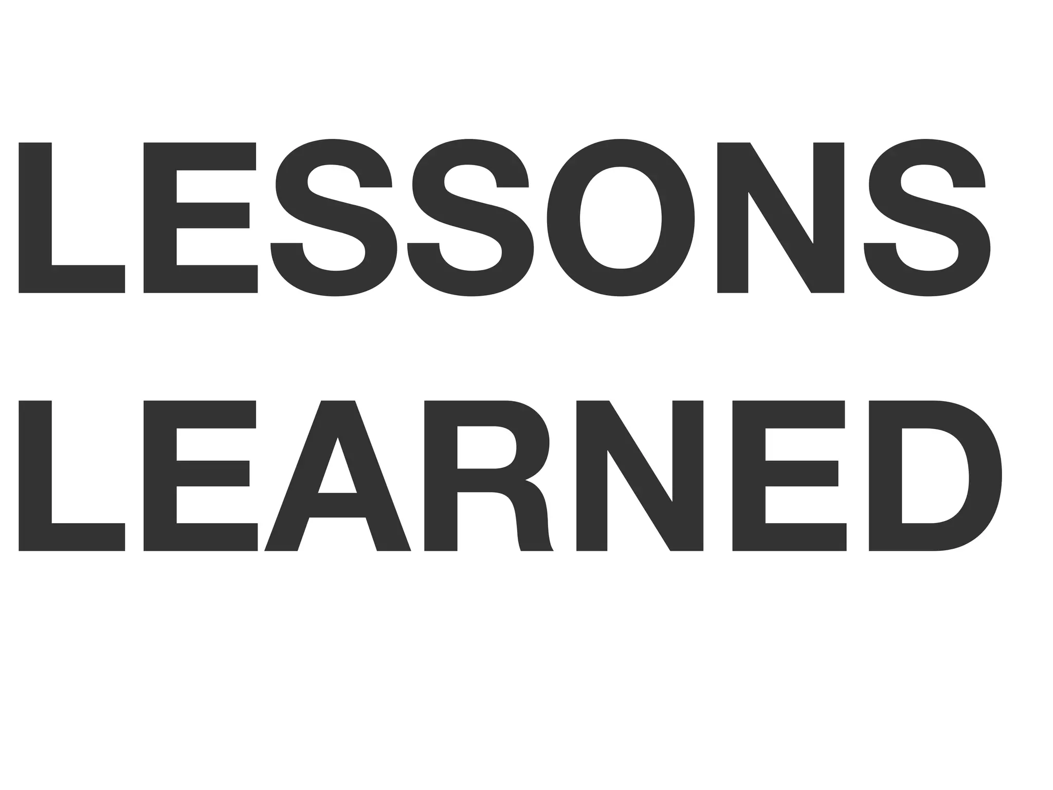 LESSONS
LEARNED
 