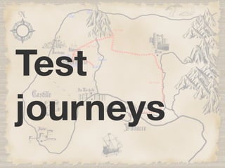 Test
journeys
 